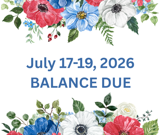 July 2026 BALANCE DUE!! (Confirmed Attendees Only)