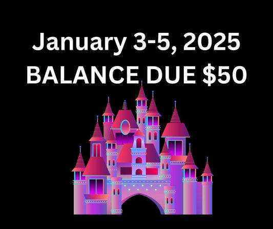 BALANCE DUE ($50) Jan 3-5, 2025